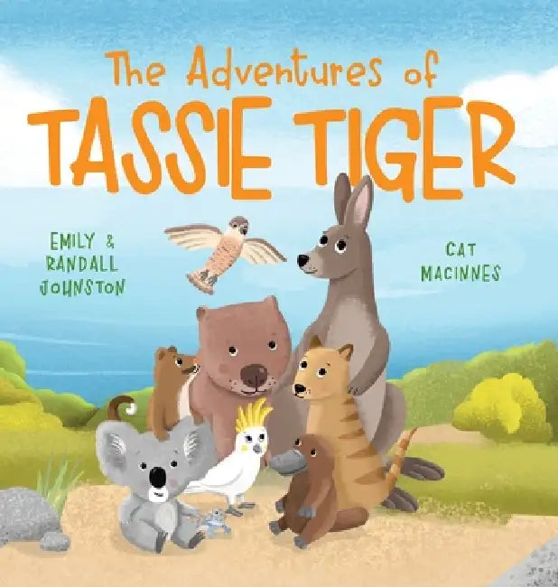 The Adventures of Tassie Tiger by Randall Johnston, Emily Voorhoeve, Cat MacInnes