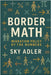 Border Math: Migration Policy by the Numbers by Adler, Sky