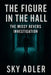 The Figure in the Hall: The Missy Bevers Investigation by Sky Adler