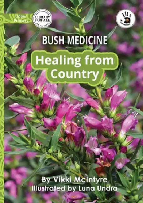 Bush Medicine: Healing from Country - Our Yarning by Vikki McIntyre, Luna Undra