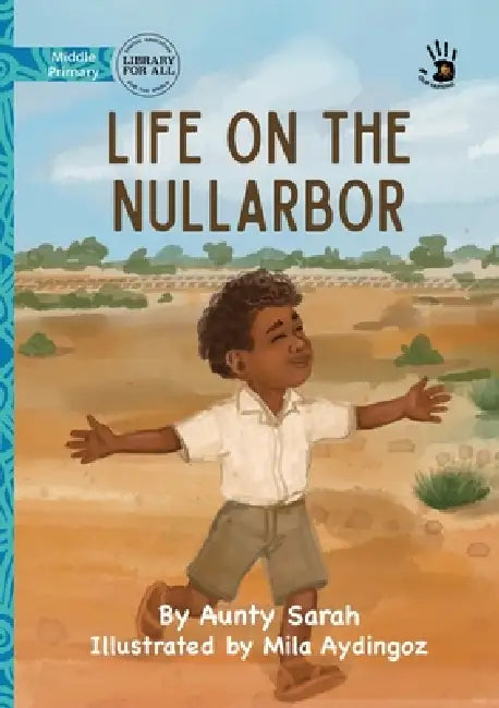 Life on the Nullarbor - Our Yarning by Aunty Sarah, Mila Aydingoz