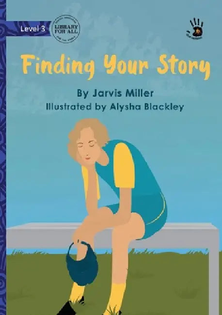 Finding Your Story - Our Yarning by Jarvis Miller, Alysha Blackley