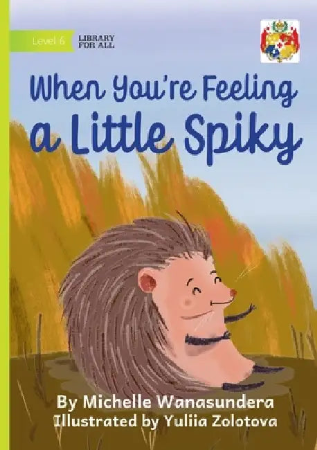 When You're Feeling a Little Spiky by Michelle Wanasundera, Yuliia Zolotova