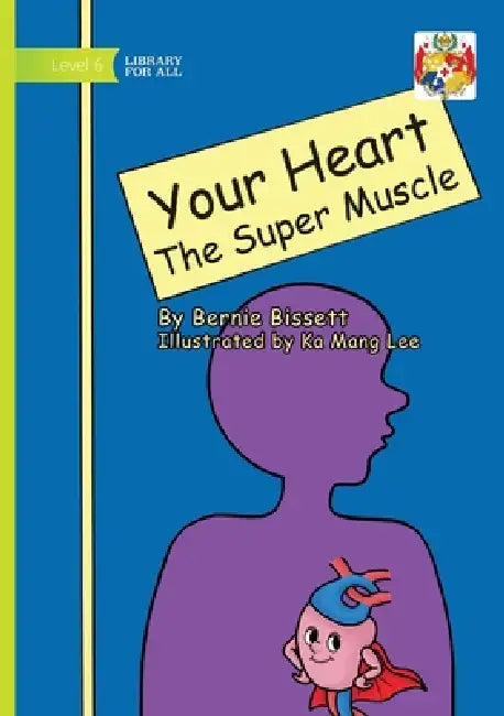 Your Heart - The Super Muscle by Bernie Bissett, Ka Mang Lee