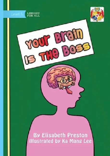 Your Brain Is The Boss by Elisabeth Preston, Ka Mang Lee