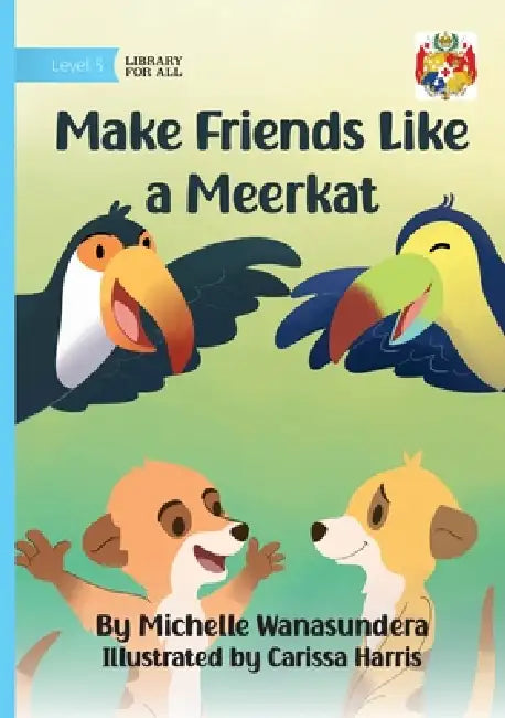 Make Friends Like a Meerkat by Michelle Wanasundera, Carissa Harris