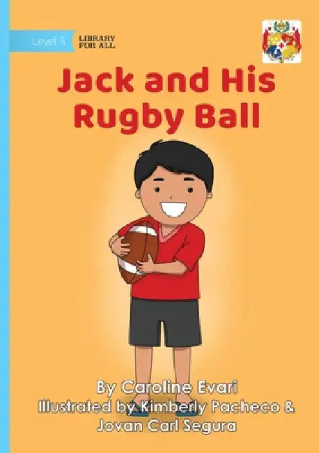 Jack and His Rugby Ball by Caroline Evari, Kimberly Pacheco, Jovan Carl Segura