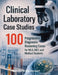 Clinical Laboratory Case Studies: 100 Progressive Diagnostic Reasoning Cases for MLS, MLT, and Medical Students by Henson, Mandel Willie