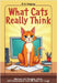 What Cats Really Think: Hilarious Cat Thoughts, Jokes, and Conversations That Will Make You Laugh by Gregrory, Margaret