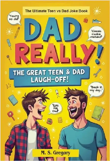 Dad Really!: The Ultimate Teen vs Dad Joke Book by Gregory, Margaret