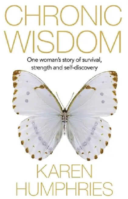 Chronic Wisdom by Karen Humphries