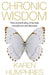 Chronic Wisdom by Karen Humphries