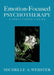 Emotion-Focused Psychotherapy: A Practitioner's Guide by Michelle A. Webster