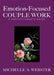 Emotion-Focused Couple Work: A Practitioner's Guide by Michelle A. Webster