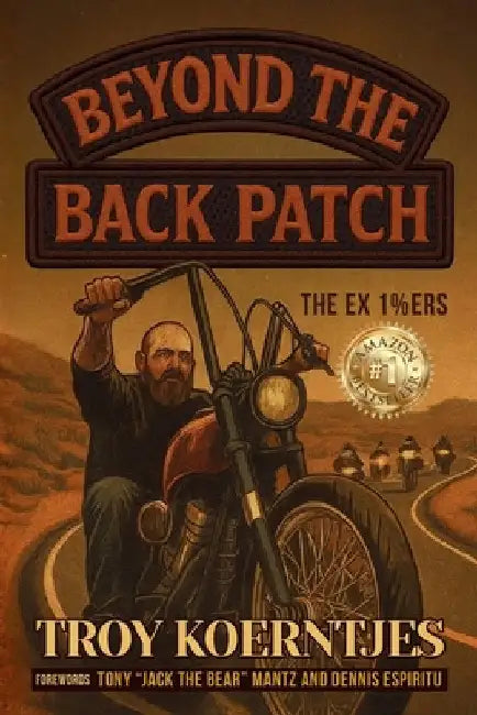 Beyond The Back Patch: The Ex 1%ers by Koerntjes, Troy