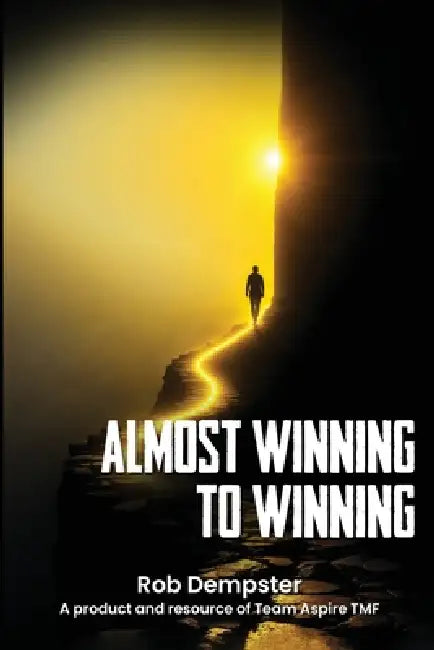 Almost Winning To Winning by Rob Dempster