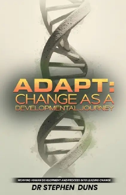 Adapt: Change As A Developmental Journey by Stephen Duns