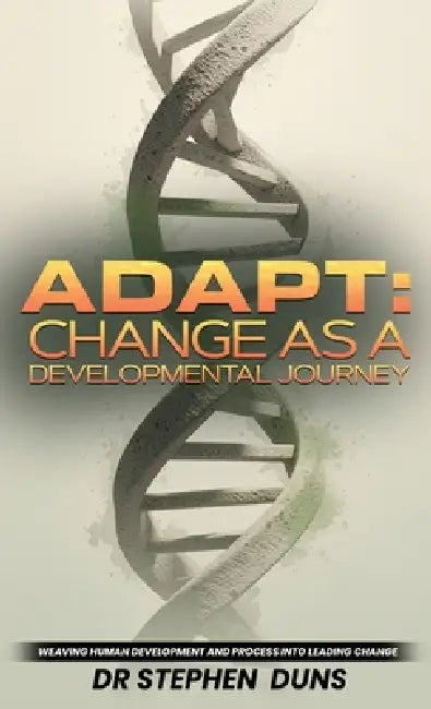 Adapt: Change As A Developmental Journey by Stephen Duns