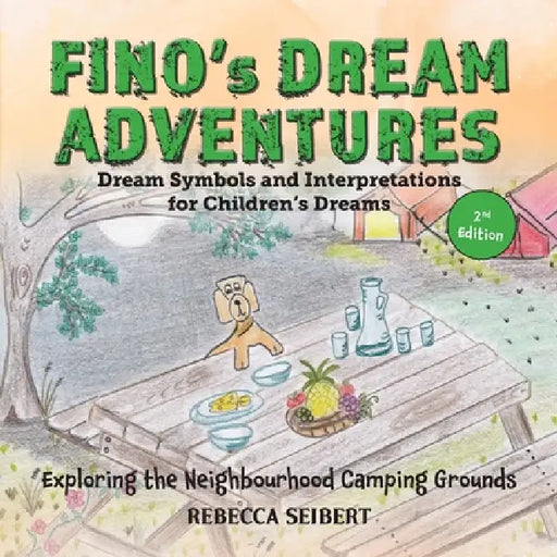 Fino's Dream Adventures Book 6: Exploring the Neighbourhood Camping Grounds by Rebecca Seibert