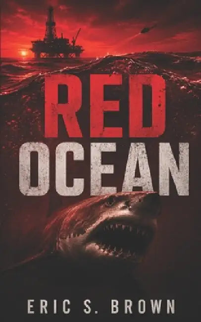 Red Ocean: A Deep Sea Thriller by Eric S. Brown