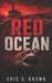 Red Ocean: A Deep Sea Thriller by Eric S. Brown