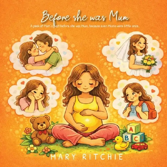 Before she was Mum by Mary Ritchie