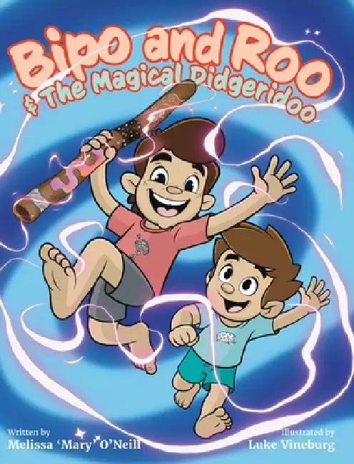 Bipo and Roo and the Magical Didgeridoo by Melissa 'Mary' O'Neill, Luke Vineburg