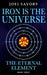Iron is the Universe: The Eternal Element by Joel Savory