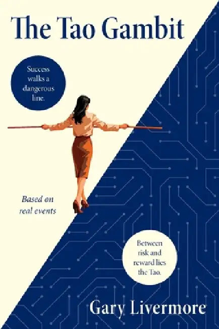 The Tao Gambit: Success walks a dangerous line. Between risk and reward lies the Tao by Gary Livermore