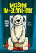 Mission Im-Sloth-Ible: Sixty close calls, Zero clues by Simon Allars