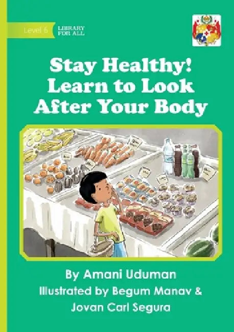 Stay Healthy! Learn to Look After Your Body by Amani Uduman, Begum Manav, Jovan Carl Segura