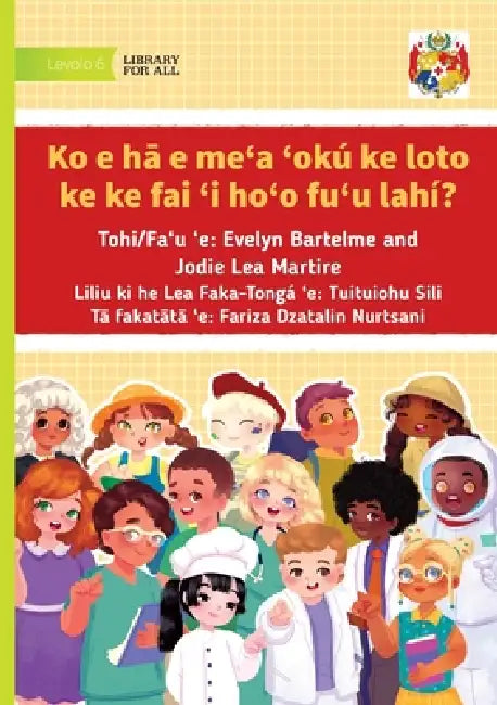 What Do You Want to Be When You Grow Up - Ko e hā e meʻa ʻokú ke loto ke ke fai 'i ho'o fu'u lahí? by Evelyn Bartelme, Jodie Lea Martire, Fariza Dzatalin Nurtsani