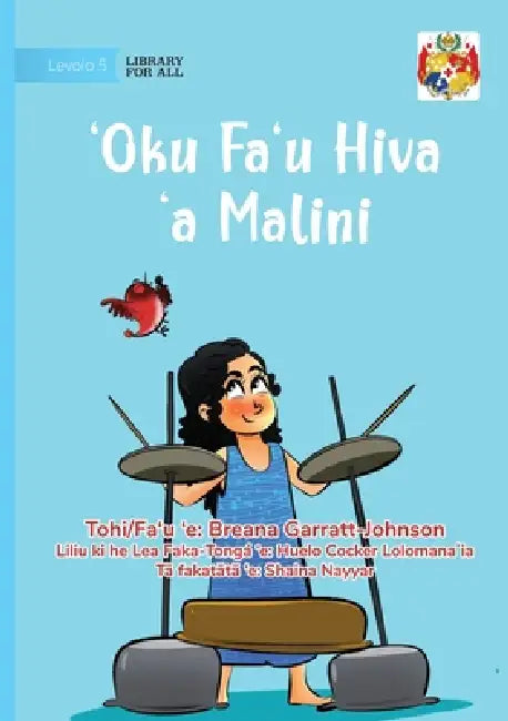 Malini Makes Music - ʻOku Faʻu Hiva ʻa Malini by Breana Garratt-Johnson, Shaina Nayyar