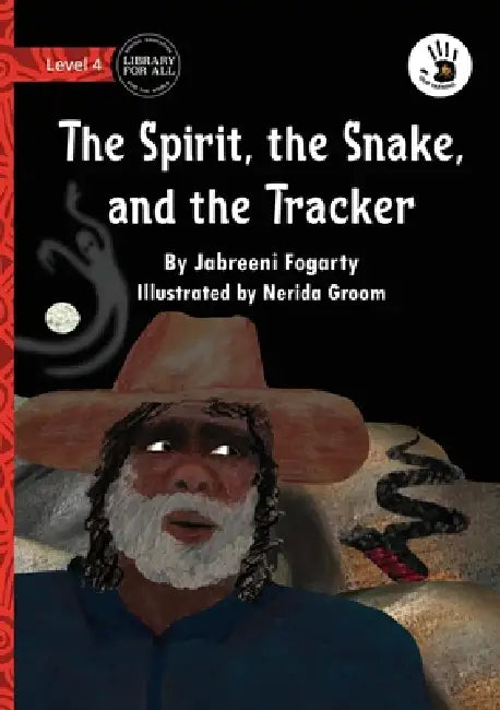 The Spirit, the Snake, and the Tracker - Our Yarning by Jabreeni Fogarty, Nerida Groom