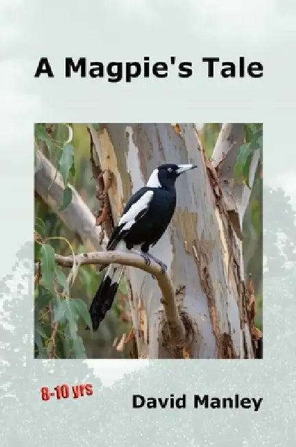A Magpie's Tale by David J. Manley