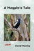 A Magpie's Tale by David J. Manley