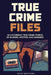 True Crime Files: 24 Disturbing True Crime Stories of Murder, Mystery, and Madness by Scott Matthews