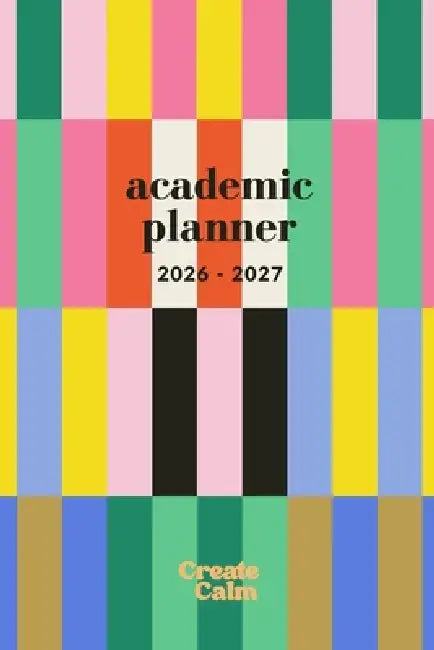 Colorful Stripes Weekly & Monthly Academic Planner 26-27: Small Paperback Modern Design Semester Timetable, To-Dos & Priorities by Create Calm, Rocket Studio Planners