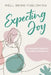 Expecting Joy: A Complete Guide to a Healthy Pregnancy by Well-Being Publishing