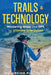 Trails & Technology: Mastering Maps and GPS for Ultimate Orientation by Well-Being Publishing