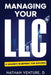 Managing Your LLC: A Leader's Blueprint for Success by Nathan D. Venture