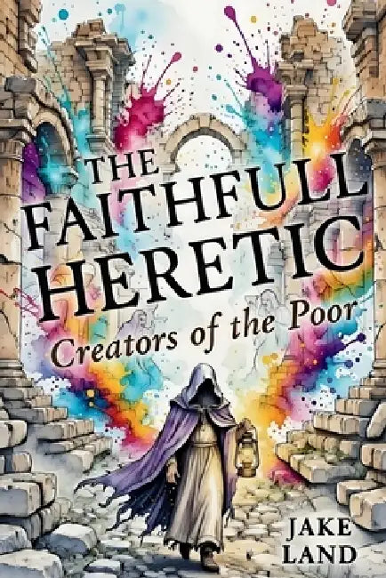 The Faithfull Heretic by Jake Van Der Land