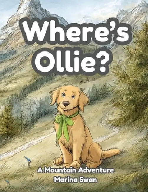 Where's Ollie A Mountain Adventure by Marina Swan, Marina Swan