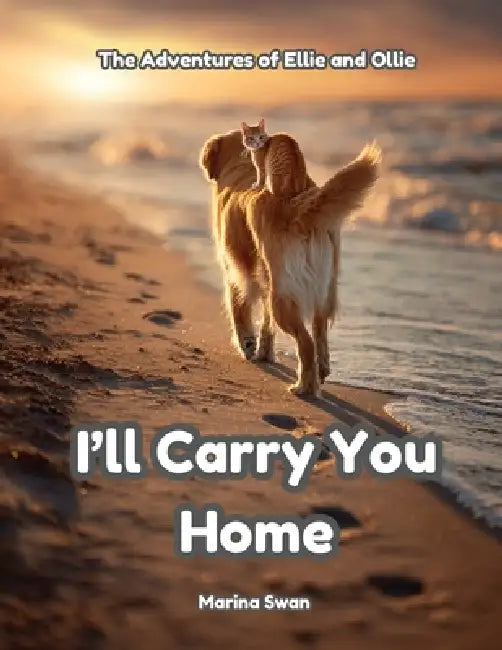 I'll Carry You Home by Marina Swan, Marina Swan