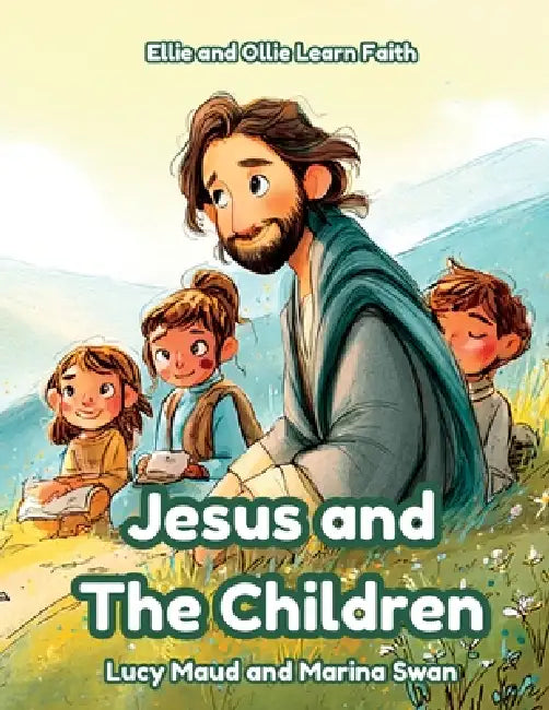 Jesus and the Children by Marina Swan, Lucy Maud