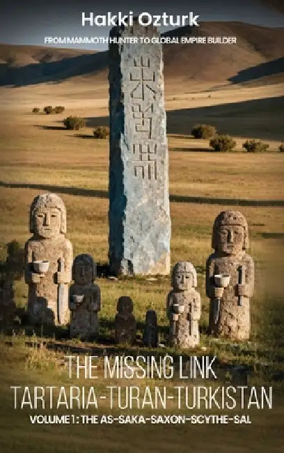 The Missing Link: Tartaria-Turan-Turkistan by Hakki Ozturk