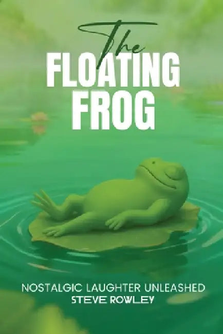 The Floating Frog by Steve Rowley