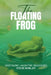 The Floating Frog by Steve Rowley