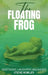 The Floating Frog by Steve Rowley