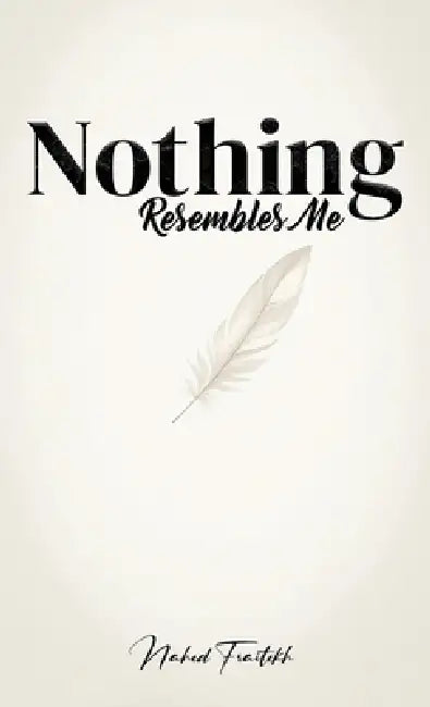 Nothing Resembles Me by Nahed Fraitekh